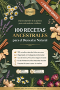 100 Recetas Ancestrales + 2 Bonos: Bienestar Natural sin Depender de la Química